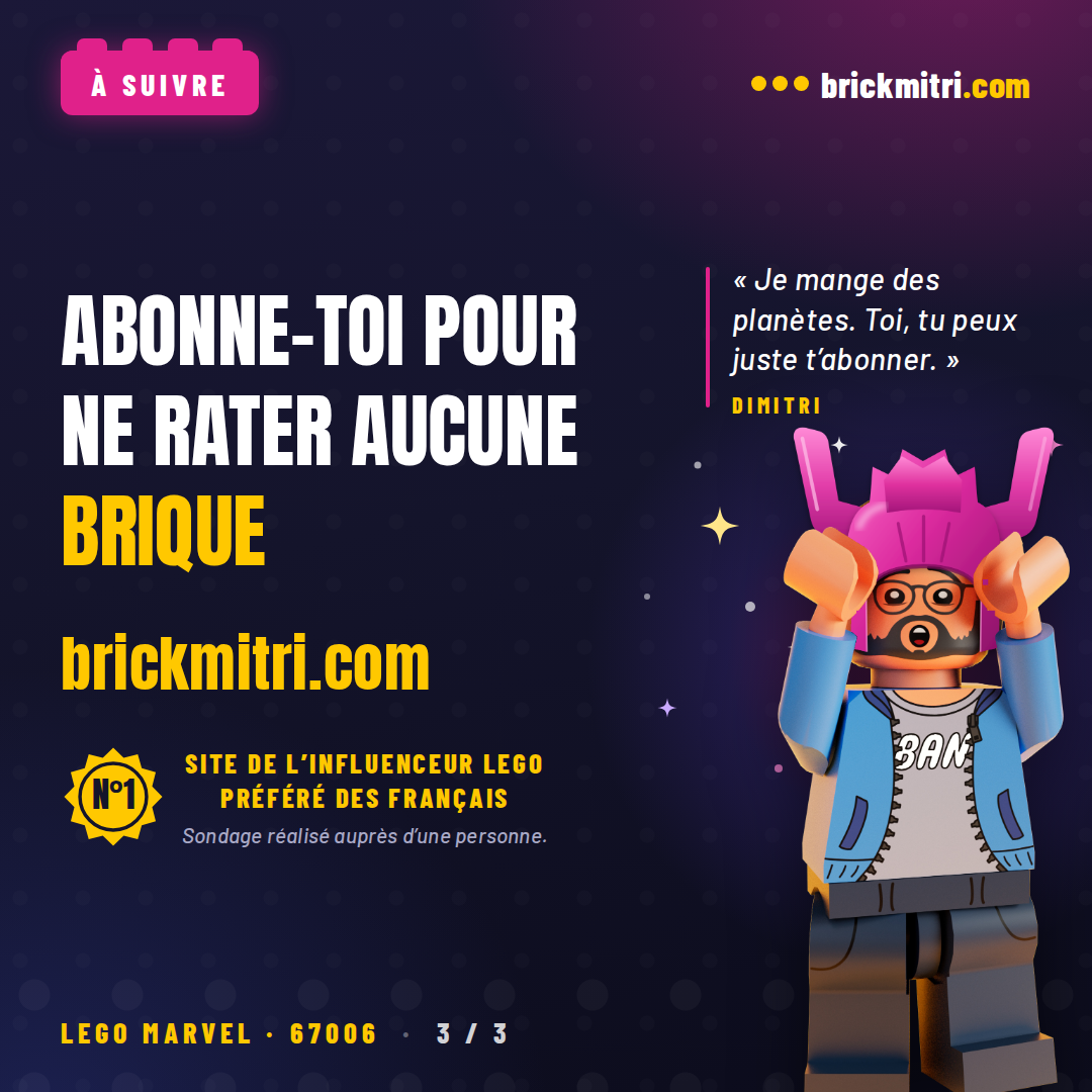 Planche de fin : « Abonne-toi pour ne rater aucune brique », avec la minifigurine de Dimitri coiffée du casque de Galactus.